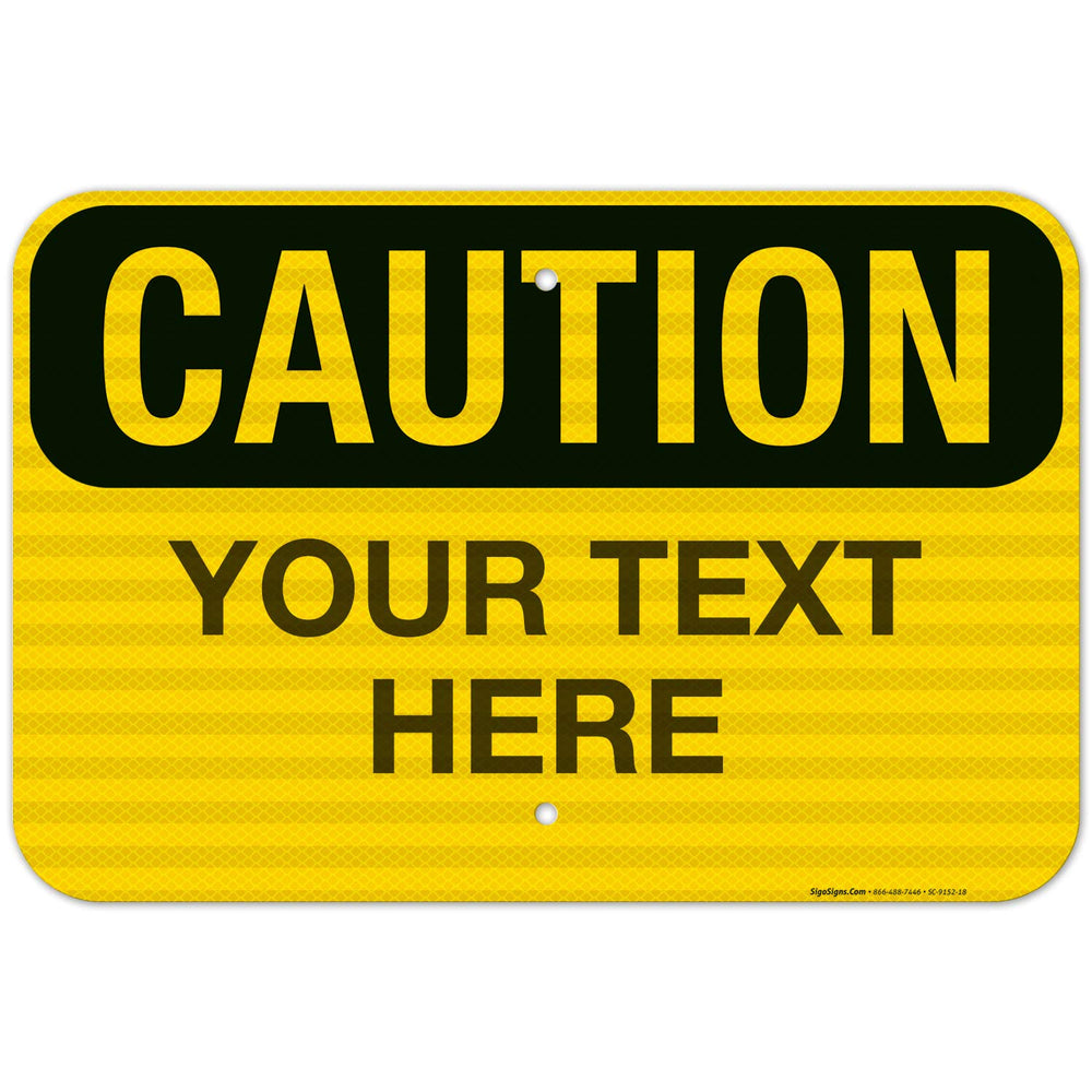 Custom Caution Sign, OSHA Sign, 12x18 Inches, 3M EGP Reflective .063 Aluminum...