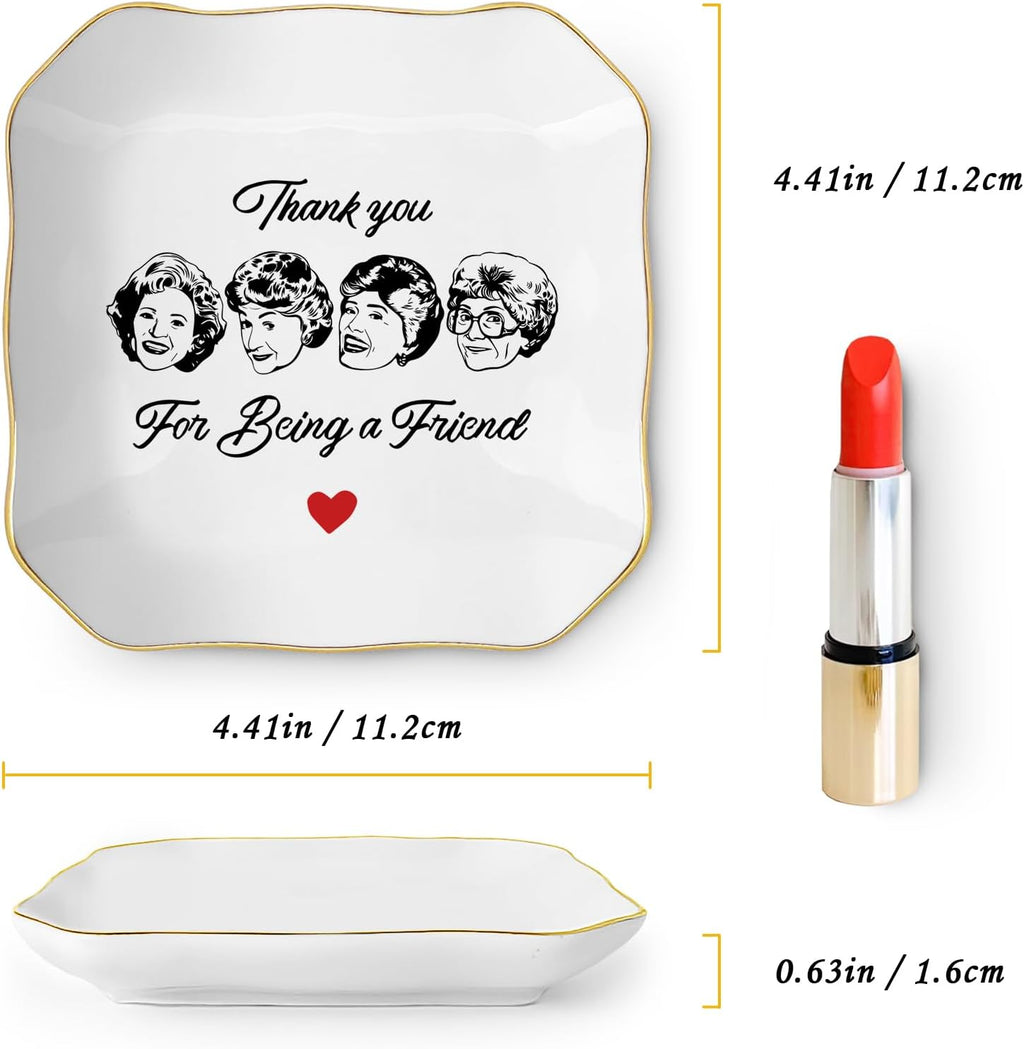 Friend Gifts for Women, Thank You Gift for Best Friend, Golden Girls Merchandise, Ceramic Jewelry Dish Tray, Trinket Dish, Friendship Gift for Friends Sisters Bestie BFF, Thank You for Being A Friend