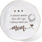 HOME SMILE Mom Ring Dish Jewery Tray with Sentimeanl Qoutes-Christmas Mother Day Valentines Birthday Gifts for Mother,Bonus Mom,Ceramic White-No Matter How Old I Get,I Always Need you