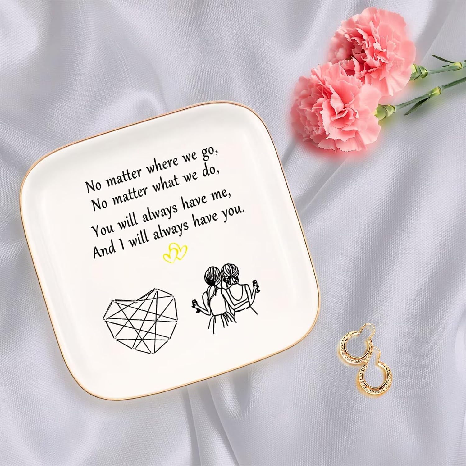 Friend Gifts for Women, Ceramic Jewelry Dish, No Matter Where We Go, No Matter What We Do, You Will Always Have Me, and I Will Always Have You, Gifts for Friends Going Away, Birthday Gifts