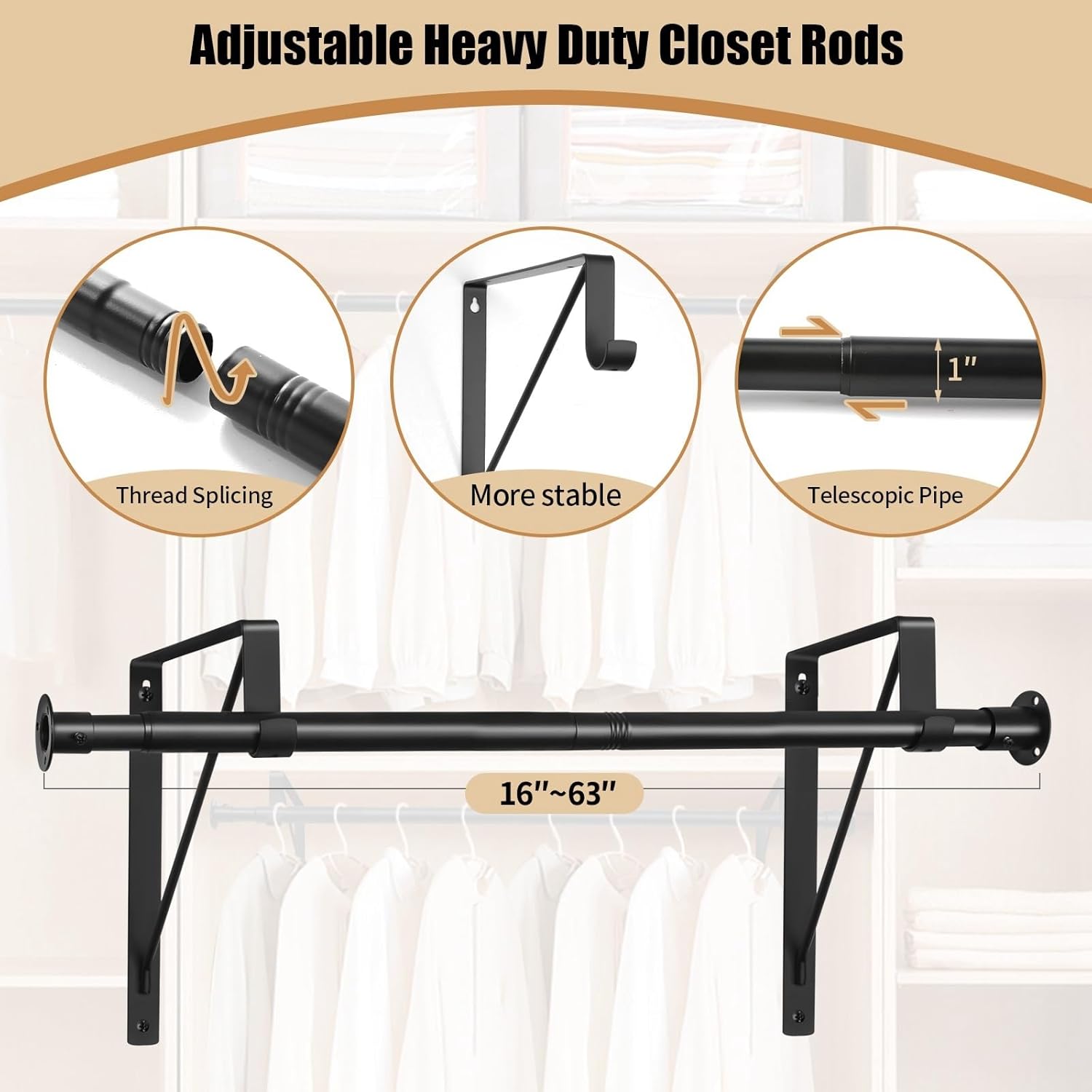 Closet Rod, 16 to 63 Inch Closet Rods Heavy Duty Adjustable Wardrobe Poles for Hanging Clothes and Heavy Duty Bracket Closet Pole Support (The Shelf NOT Included)(Black)