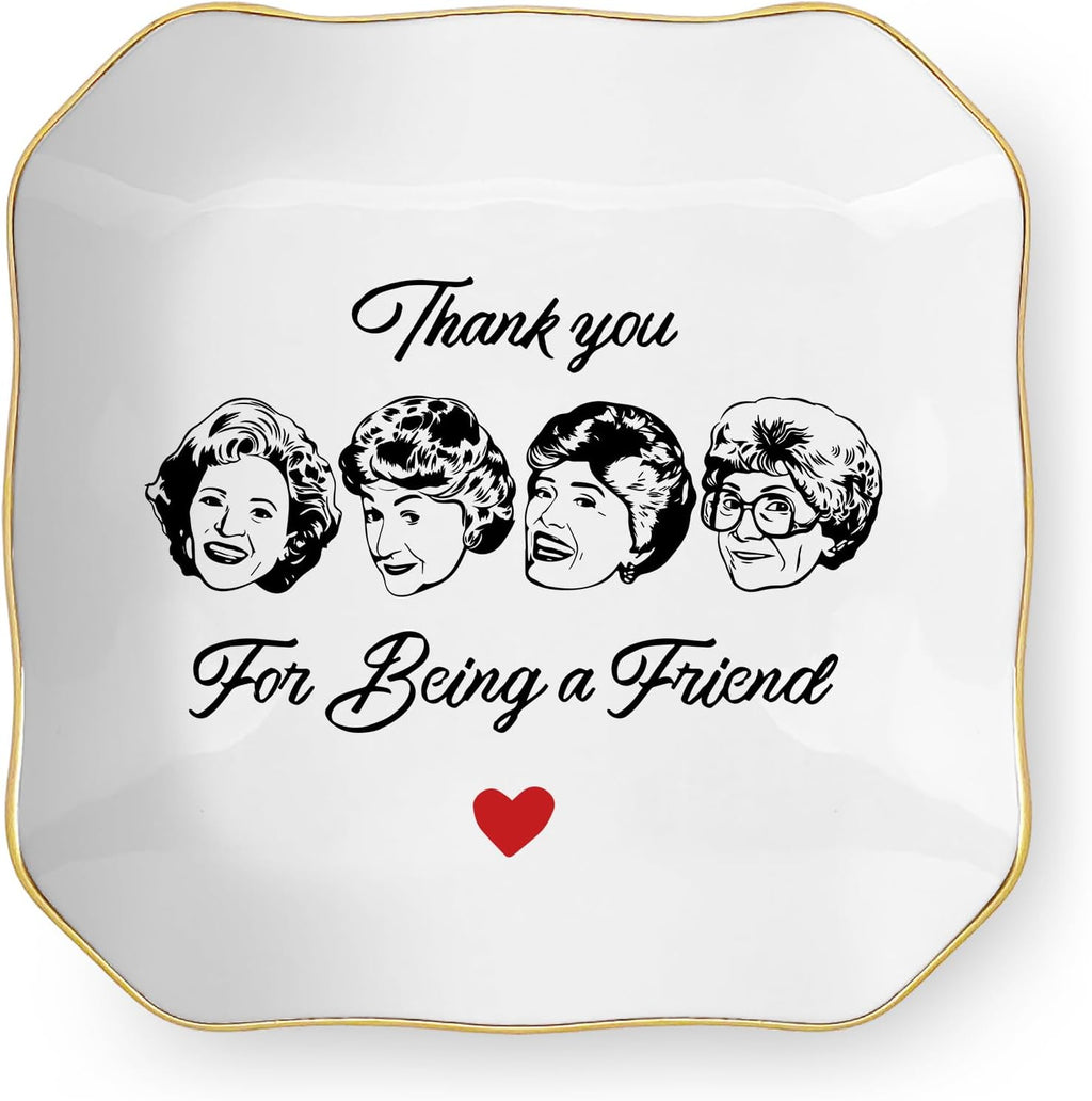 Friend Gifts for Women, Thank You Gift for Best Friend, Golden Girls Merchandise, Ceramic Jewelry Dish Tray, Trinket Dish, Friendship Gift for Friends Sisters Bestie BFF, Thank You for Being A Friend