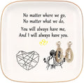 Friend Gifts for Women, Ceramic Jewelry Dish, No Matter Where We Go, No Matter What We Do, You Will Always Have Me, and I Will Always Have You, Gifts for Friends Going Away, Birthday Gifts