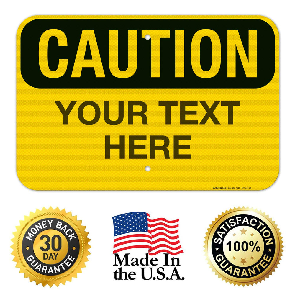 Custom Caution Sign, OSHA Sign, 12x18 Inches, 3M EGP Reflective .063 Aluminum...
